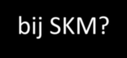 De patiënt Wat is voor de patiënt nodig bij SKM? Weet dat een beslissing kan/moet worden genomen Beslist of en tot hoe ver hij aan de keuze wil deelnemen Kent alle opties (incl.
