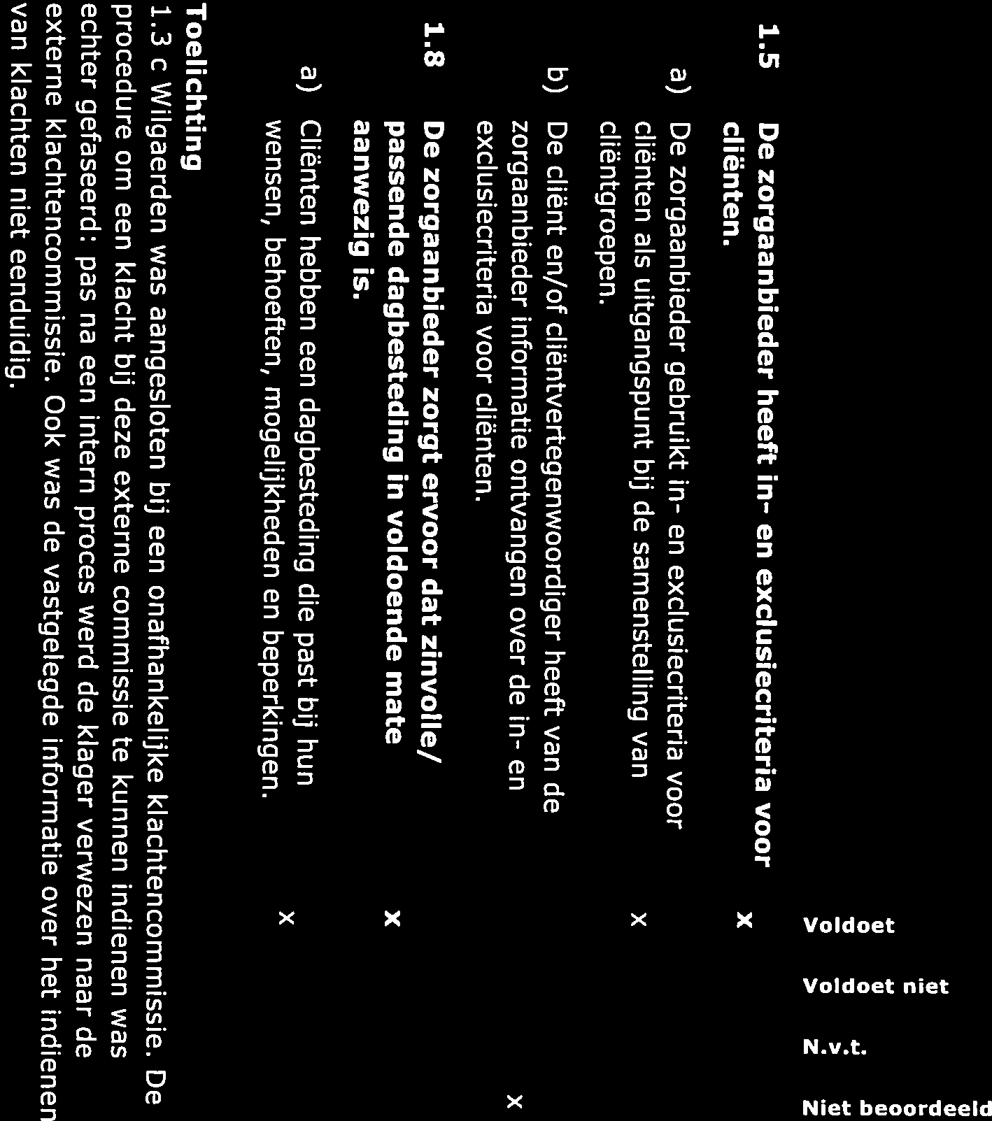 clienten. 1.5 De zorgaanbieder heeft in- en eclusiecriteria voor 1 1 > > > z z 5) 5) 4., d. 5) 5) 5) o 4., van klachten niet eenduidig.