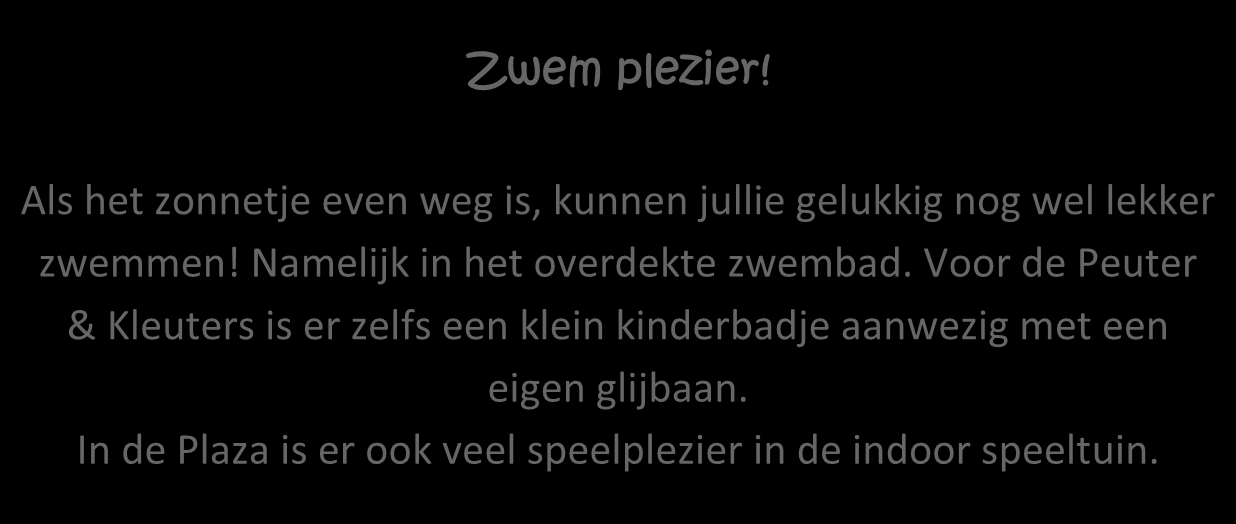 Maandag 4 juli Tijd Activiteit Locatie Opmerking 10.30 Gezellige ochtend Voor de kinderen zorgen wij dat er leuke dingen te doen zijn, voor de ouders staat er koffie klaar 13.