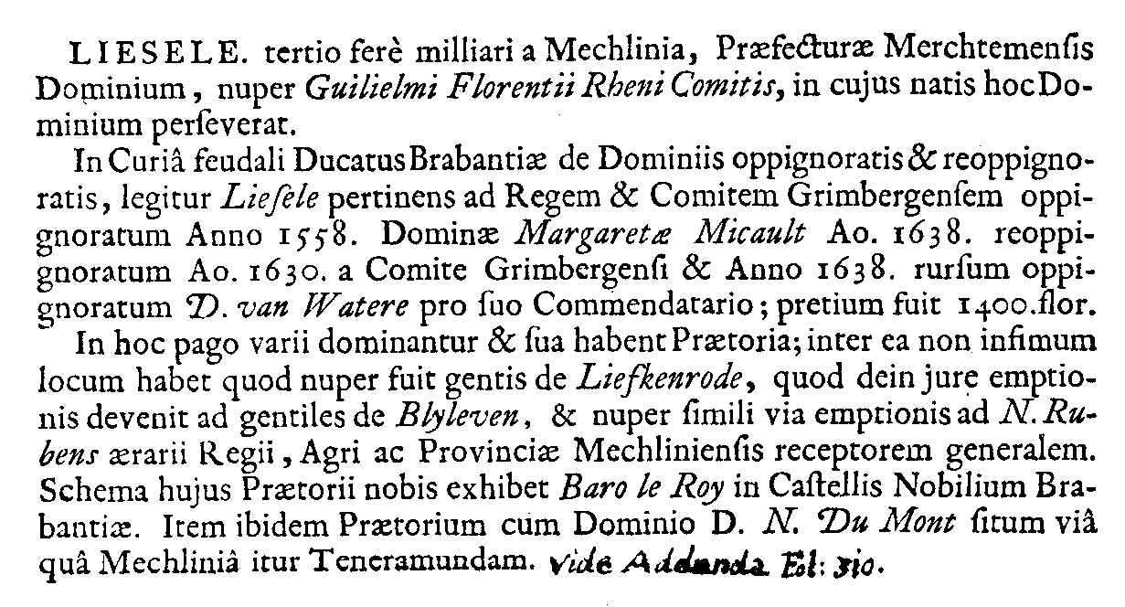 LIEZELE, op de derde mijlpaal van Mechelen, heerlijkheid van de prefectuur Merchtem, eertijds van Guilielmus Florentius graaf van de Rijn, aan wiens nakomelingen (kinderen) deze heerlijkheid blijft.