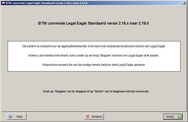 Gebruikershandleiding Legal BTW Code Conversie Legal Eagle Standaard versie 2.18.x naar 2.19.0 Voor de BTW conversie is kennis van Legal Eagle noodzakelijk.