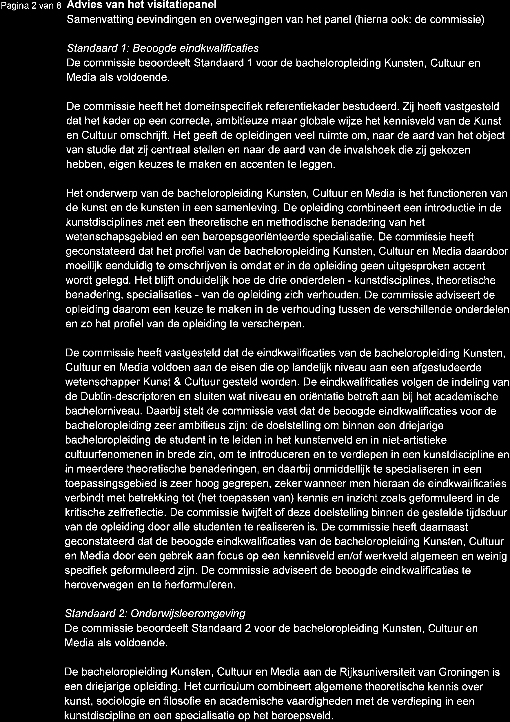 Pagina 2 van 8 Adv es van het visitatiepanel Samenvatting bevindingen en overwegingen van het panel (hierna ook: de commissie) Standaard 1 : Beoogde eindkwalificaties De commissie beoordeelt