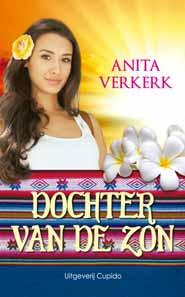 Dochter van de Zon Anita Verkerk Een (ont)spannende liefdesroman van Anita Verkerk die zich afspeelt in het mysterieuze land van de Inca s.