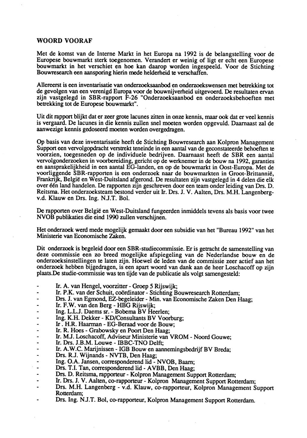 WOORD VOORAF Met de komst van de Interne Markt in het Europa na 1992 is de belangstelling voor de Europese bouwmarkt sterk toegenomen.