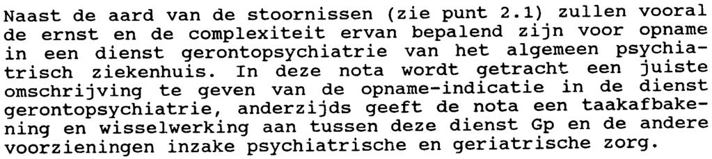 verdere uitwerking van de nota: "De geriatrische psychiatrie (ook gerontopsychiatrie genoemd) is die tak van de psychiatrie die zich bezighoudt met aile psychische van het senium, maar in het