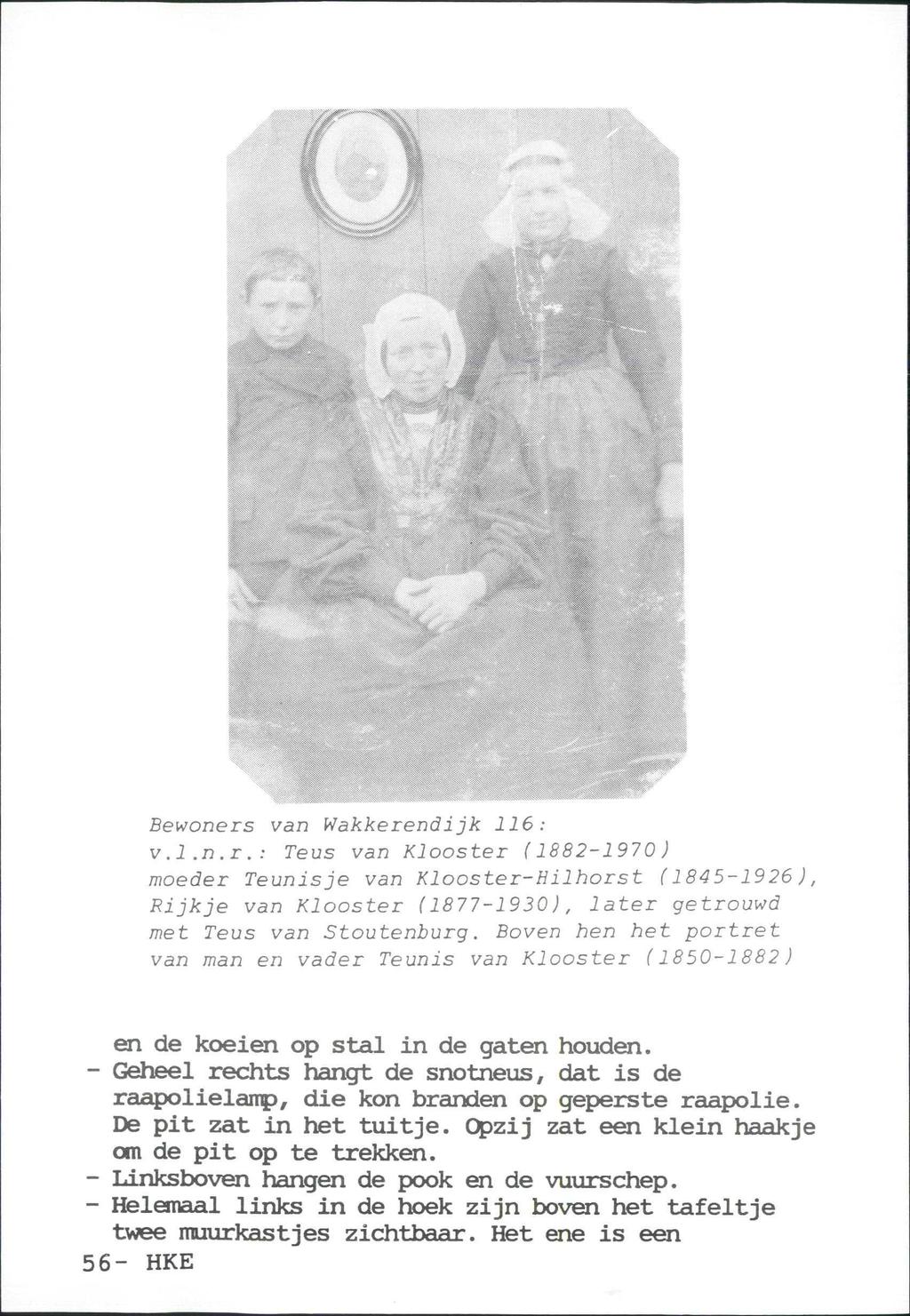 Bewoners van Wakkerendijk 116: v.l.n.r.: Teus van Klooster (1882-1970 ) moeder Teunisje van Klooster-Hilhorst (1845-1926), Rijkje van Klooster (1877-1930), later getrouwd met Teus van Stoutenburg.