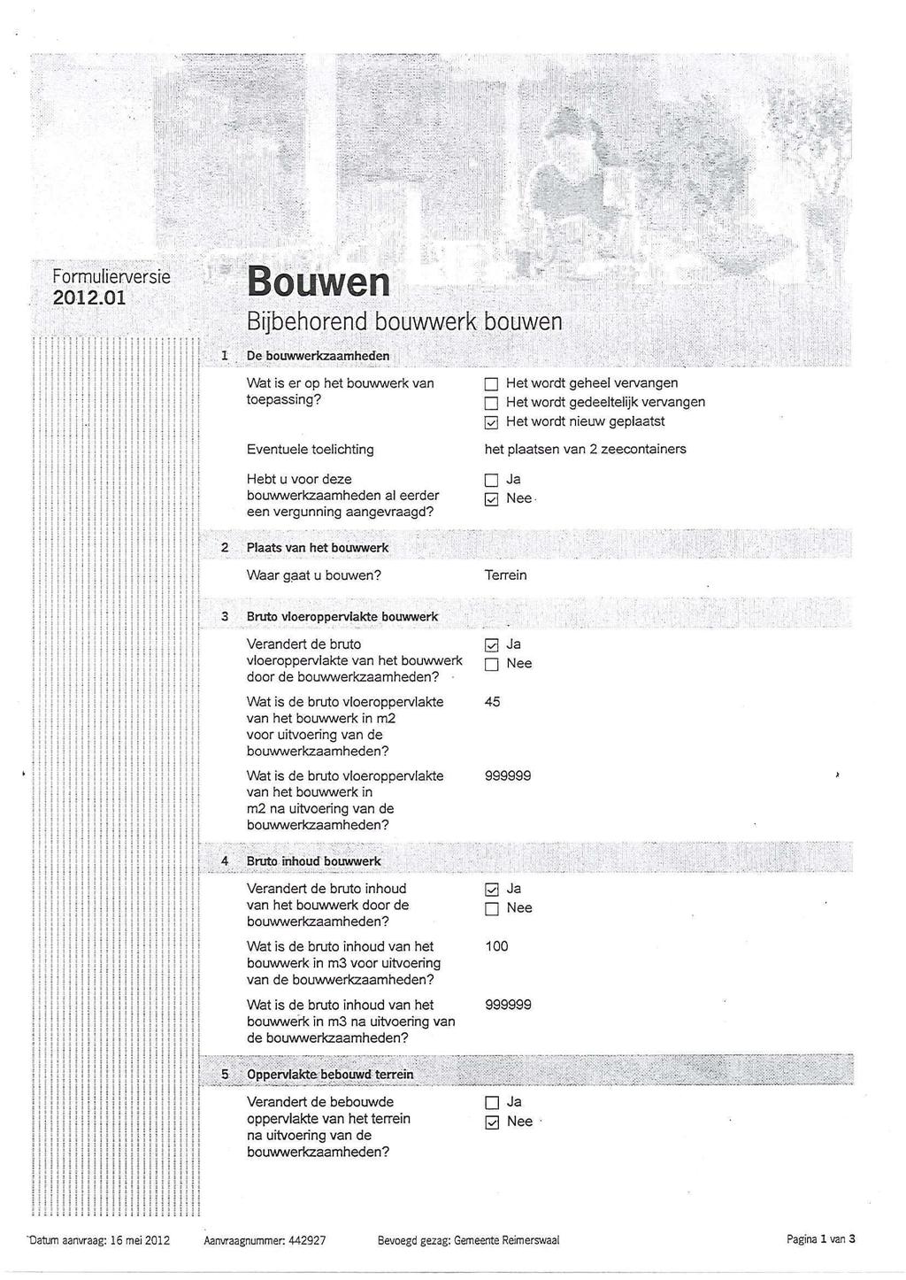 .......^^^.. - Formuerversie Bouwen Bijbehorend bouwwerk bouwen i i iiii i l l! il! i! De bouwwerkzaamheden Wat is er op het bouwwerk van toepassing?