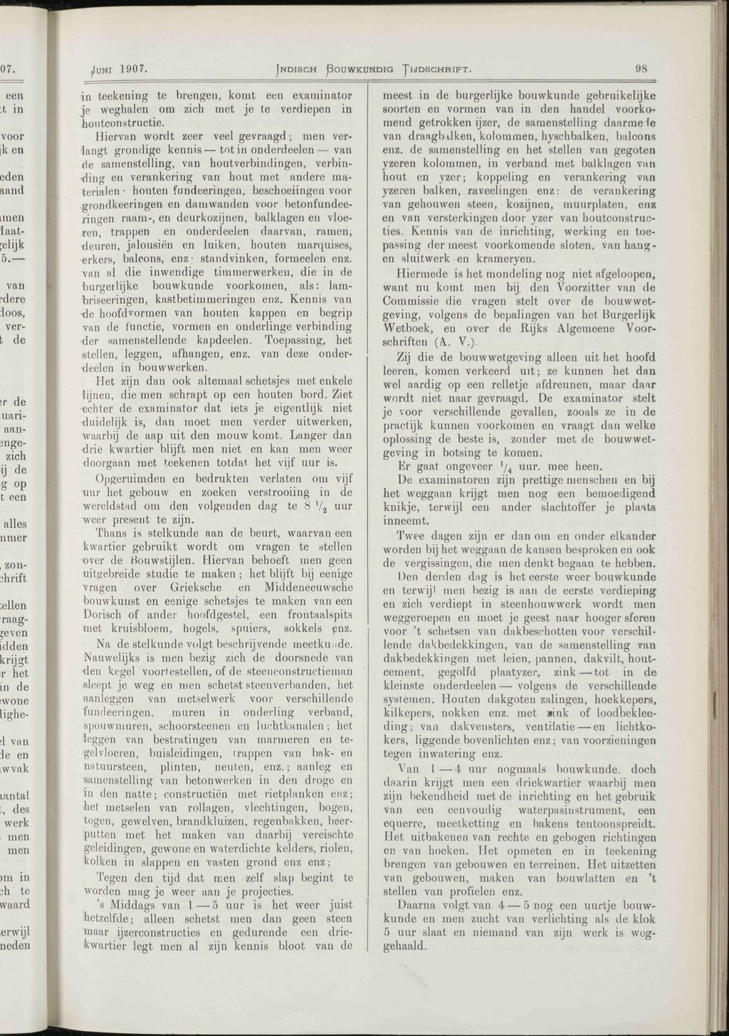 /UNI 1907. INDISCH BOUWKUNDIG TIJDSCHRIFT. 98 in teekening te brengen, komt een examinator je weghalen om zich met je te verdiepen in houtconstructie.