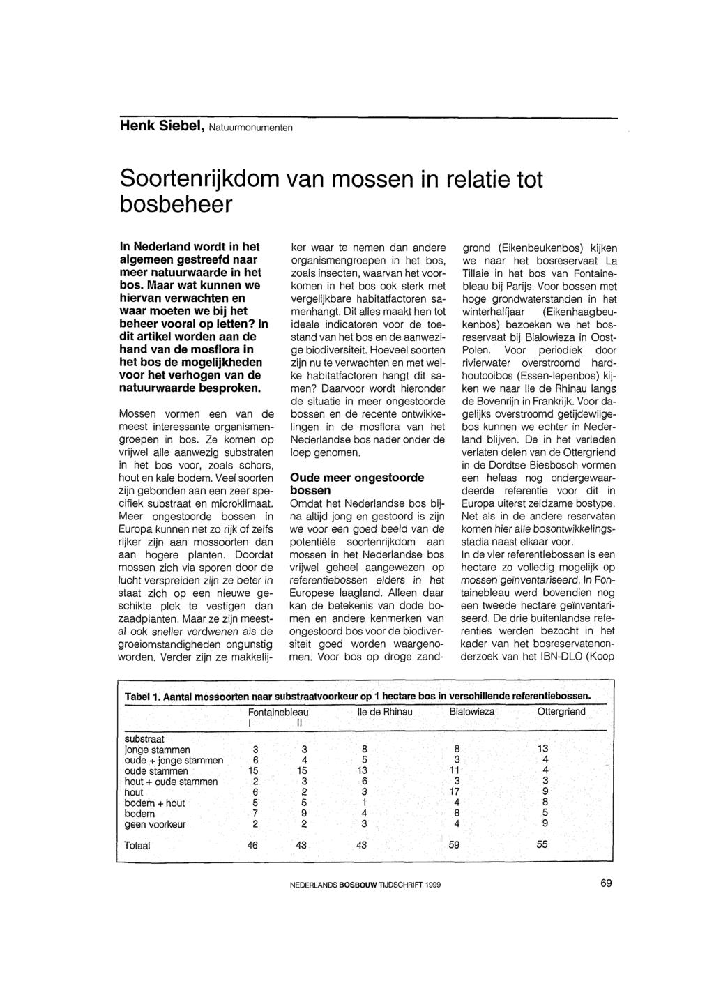 Soortenrijkdom van mossen in relatie tot bosbeheer In Nederland wordt in het algemeen gestreefd naar meer natuurwaarde in het bos.