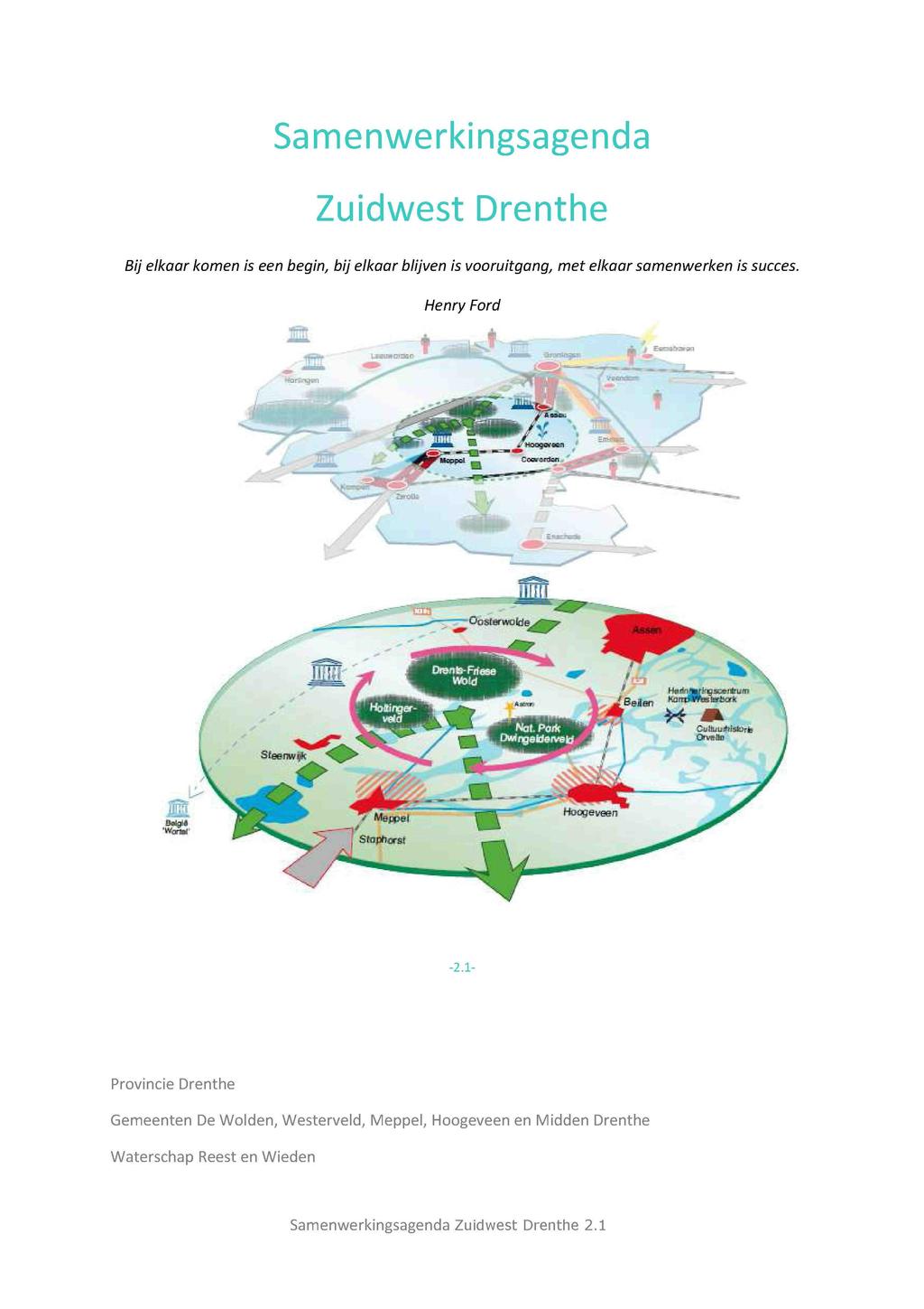 Samenwerkingsagenda Zuidwest Drenthe Bij elkaar komen is een begin, bij elkaar blijven is vooruitgang, met elkaar samenwerken is succes. Henry Ford 'Wdil -2.