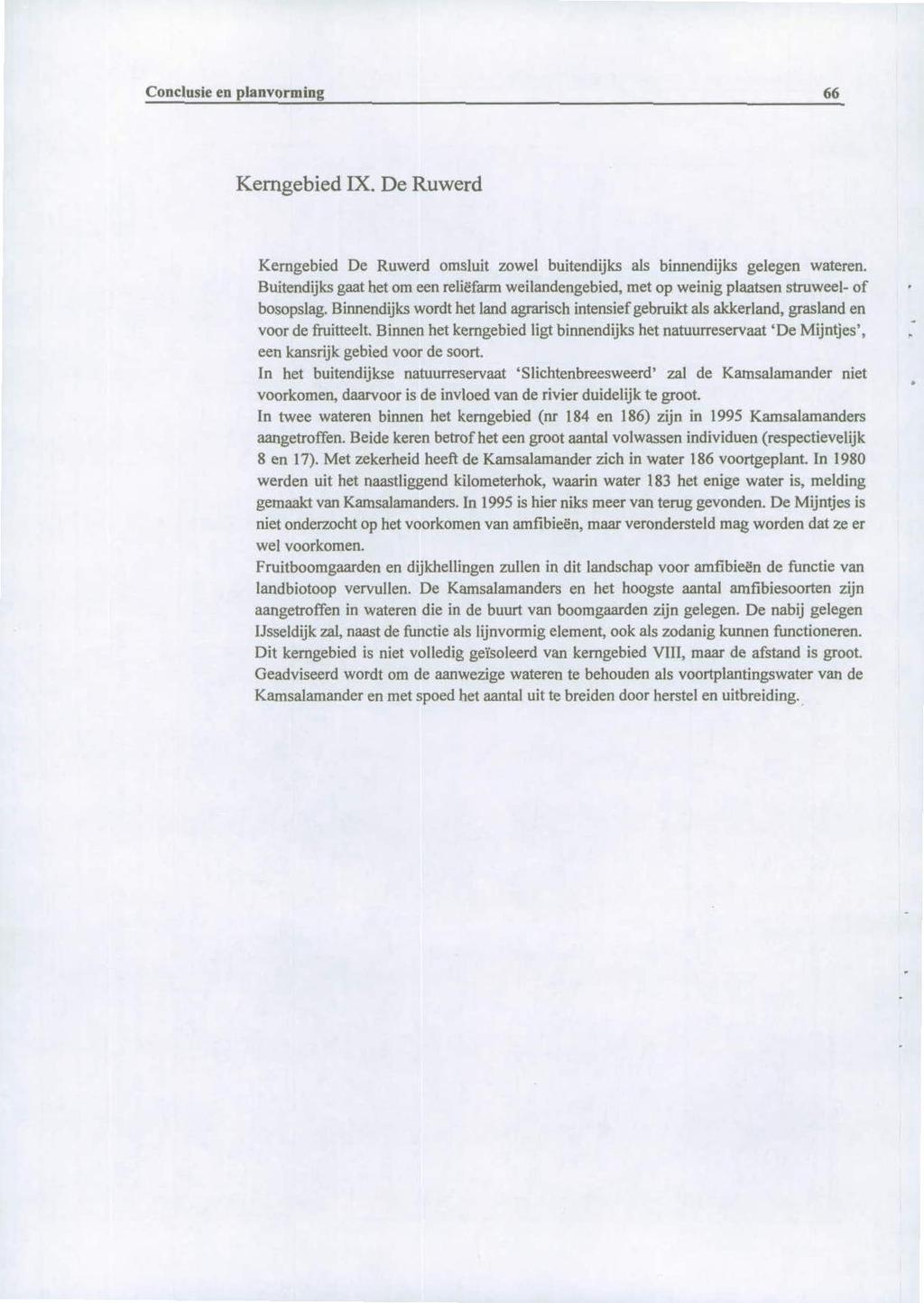 Conclusie en planvorming 66 Kerngebied IX. De Ruwerd Kerngebied De Ruwerd omsluit zowel buitendijks als binnendijks gelegen wateren.