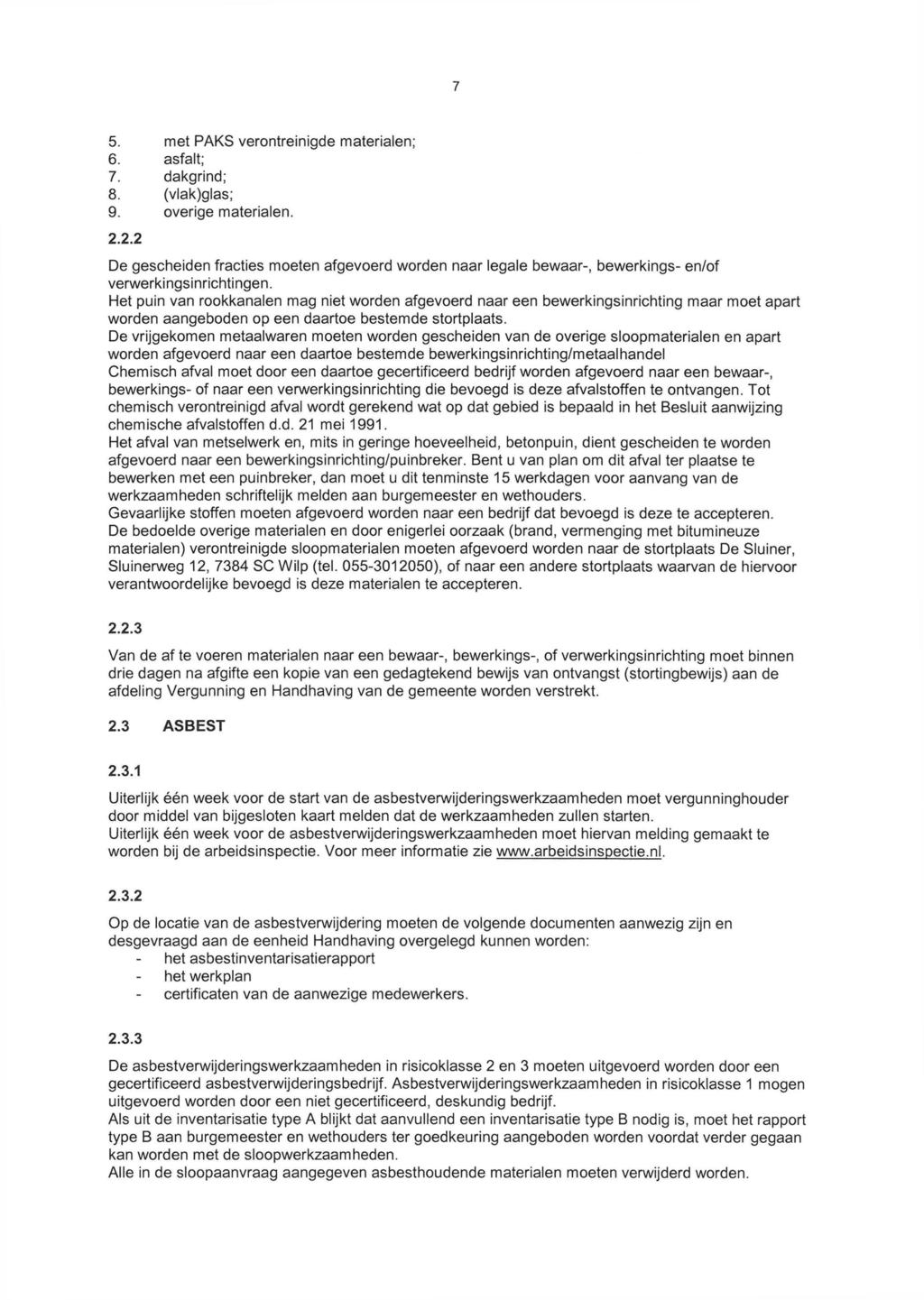 7 5. 6. 7. 8. 9. 2.2.2 met PAKS verontreinigde materialen; asfalt; dakgrind; (vlak)glas; overige materialen.