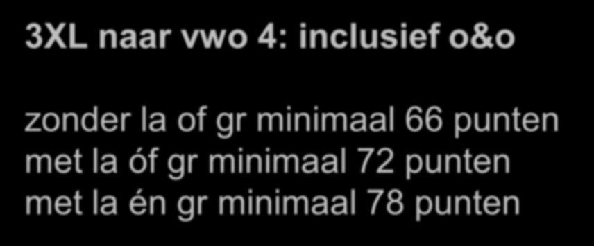 3XL naar vwo 4: inclusief o&o zonder la of gr minimaal 66