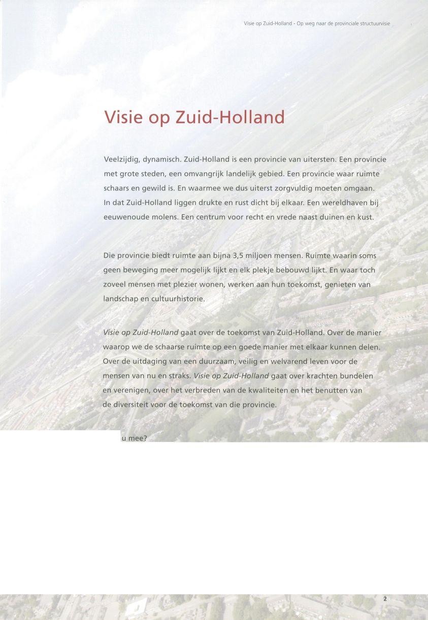 Visie op Zuid-Holland - Op weg naar de provinciale structuurvisie Visie op Zuid-Holland Veelzijdig, dynamisch. Zuid-Holland is een provincie van uitersten.