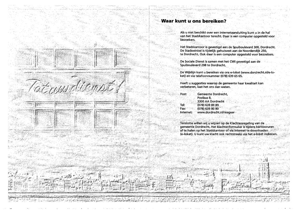 Waar kunt u ons bereiken? Als u niet beschikt over een internetaansluiting kunt u in de hal van het Stadskantoor terecht. Daar is een computer opgesteld voor bezoekers.