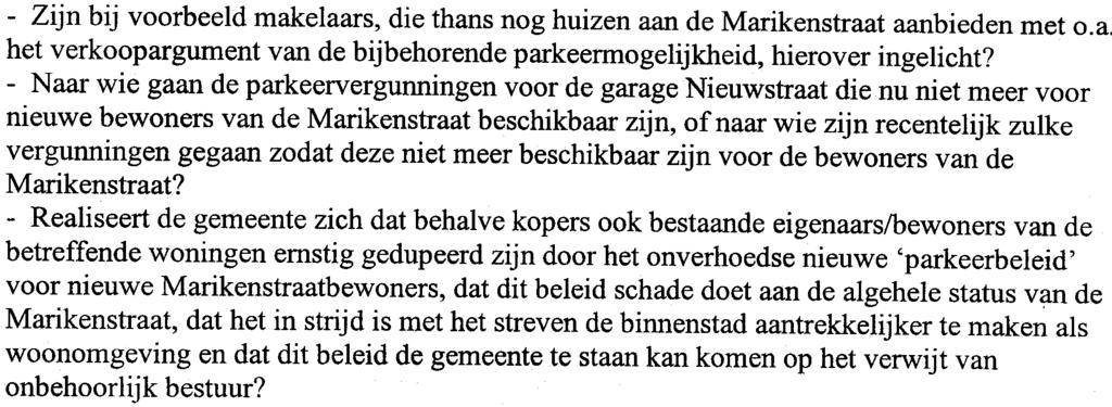 -Zijn bij voorbeeld makelaars, die thans nog huizen aan de Marikenstraat aanbieden met o.a. het verkoopargument van de bijbehorende parkeermogelijkheid, hierover ingelicht?