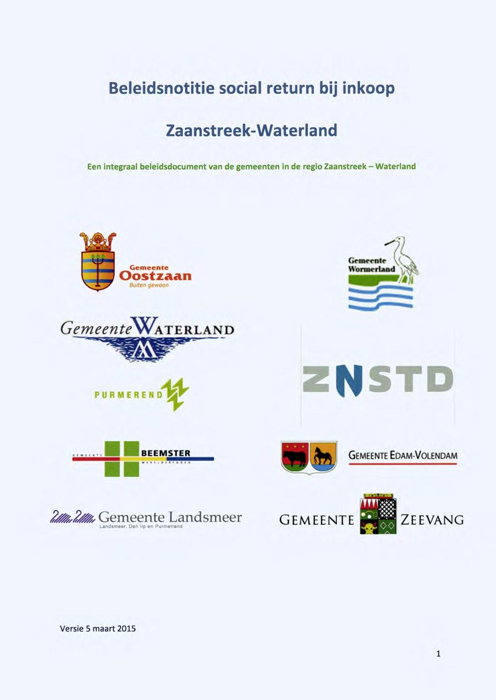 Beleidsnotitie social return bij inkoop Zaanstreek-Waterland Een integraal beleidsdocument van de gemeenten in de regio Zaanstreek - Waterland Gemeente Oostzaan Buiten gewoon