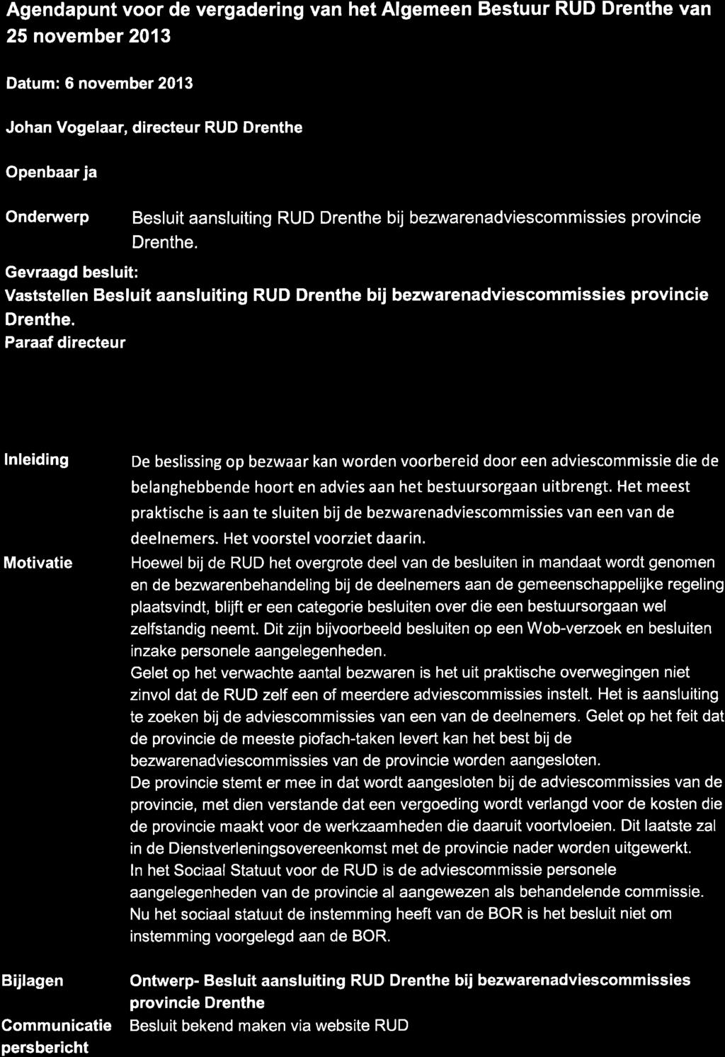 *---7 t Agendapunt voor de vergadering van het Algemeen Bestuur RUD Drenthe van 25 november 2013 Datum: 6 novembe 2013 Johan Vogelaar, directeur RUD Drenthe Openbaar ja Onderuverp Besluit aansluiting