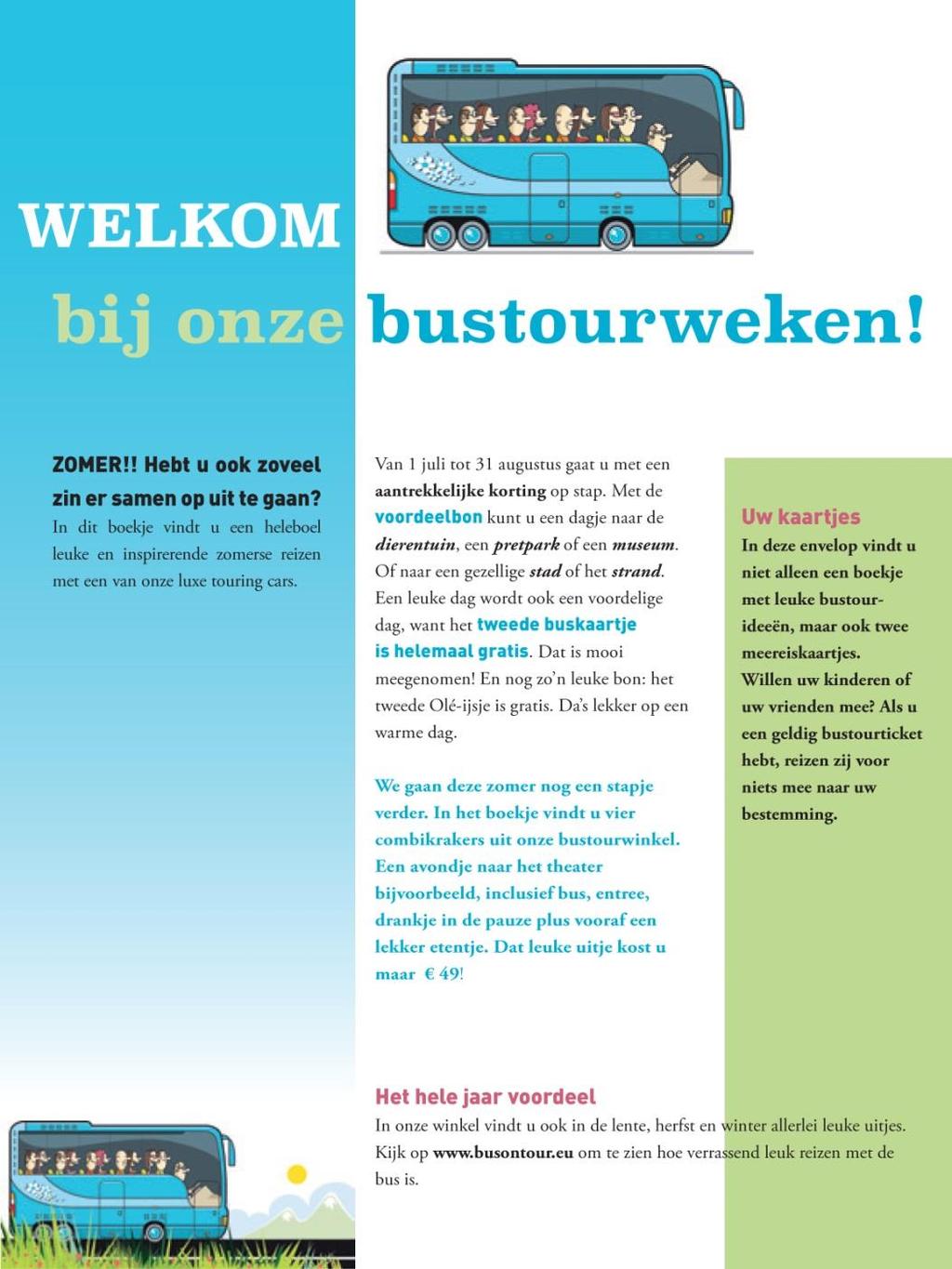 OPDRACHT 2 INHOUD Bustourweken 1. Lees de flyer van de busmaatschappij. 2. Toets de tekst aan de zes eisen van zakelijke communicatie.