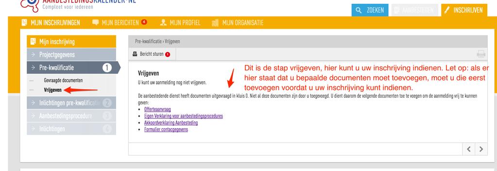Handleiding Inschrijven op bestuurlijk aanbesteden. Als u alle gevraagde documenten heeft toegevoegd, klikt u op VRIJGEVEN. U moet wel eerst ALLE gevraagde documenten hebben toegevoegd.