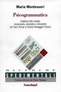 Psicogrammatica Het boek Psicogrammatica van Maria Montessori is in mei 2017 in het Italiaans verschenen bij uitgeverij FrancoAngeli in Milaan.
