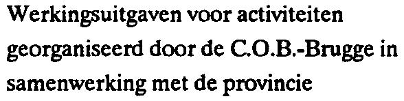 188,91 audio-visueel materiaal 6.150,06 13.386,00 0013 762/123-08 Werkingsuitgaven voor activiteiten 41.748,37 georganiseerd door de C.O.B.-Brugge in 167.