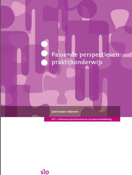 Opbrengst Drie boekjes, te weten: 1. Passende perspectieven taal. Leerroutes praktijkonderwijs 2. Passende perspectieven rekenen.