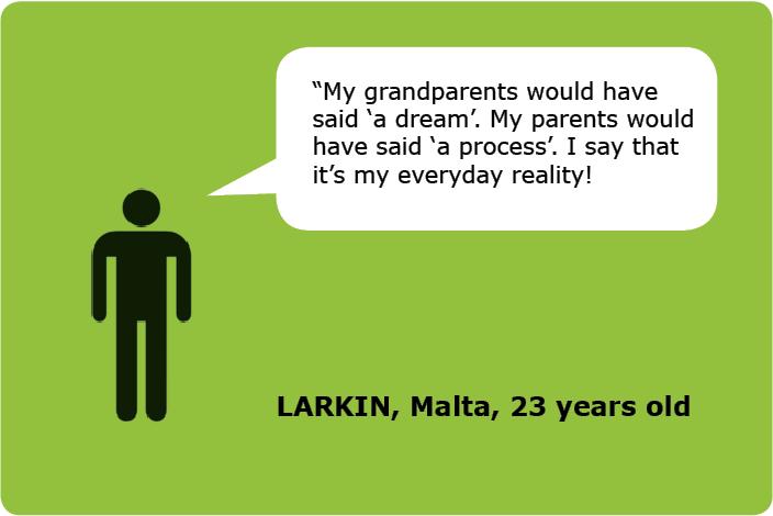 Citaat van Larkin uit Malta, 23 jaar. "Mijn grootouders zouden hebben gezegd: een utopie. Mijn ouders: een werk van lange adem. Voor mij is vrede de dagelijkse werkelijkheid!