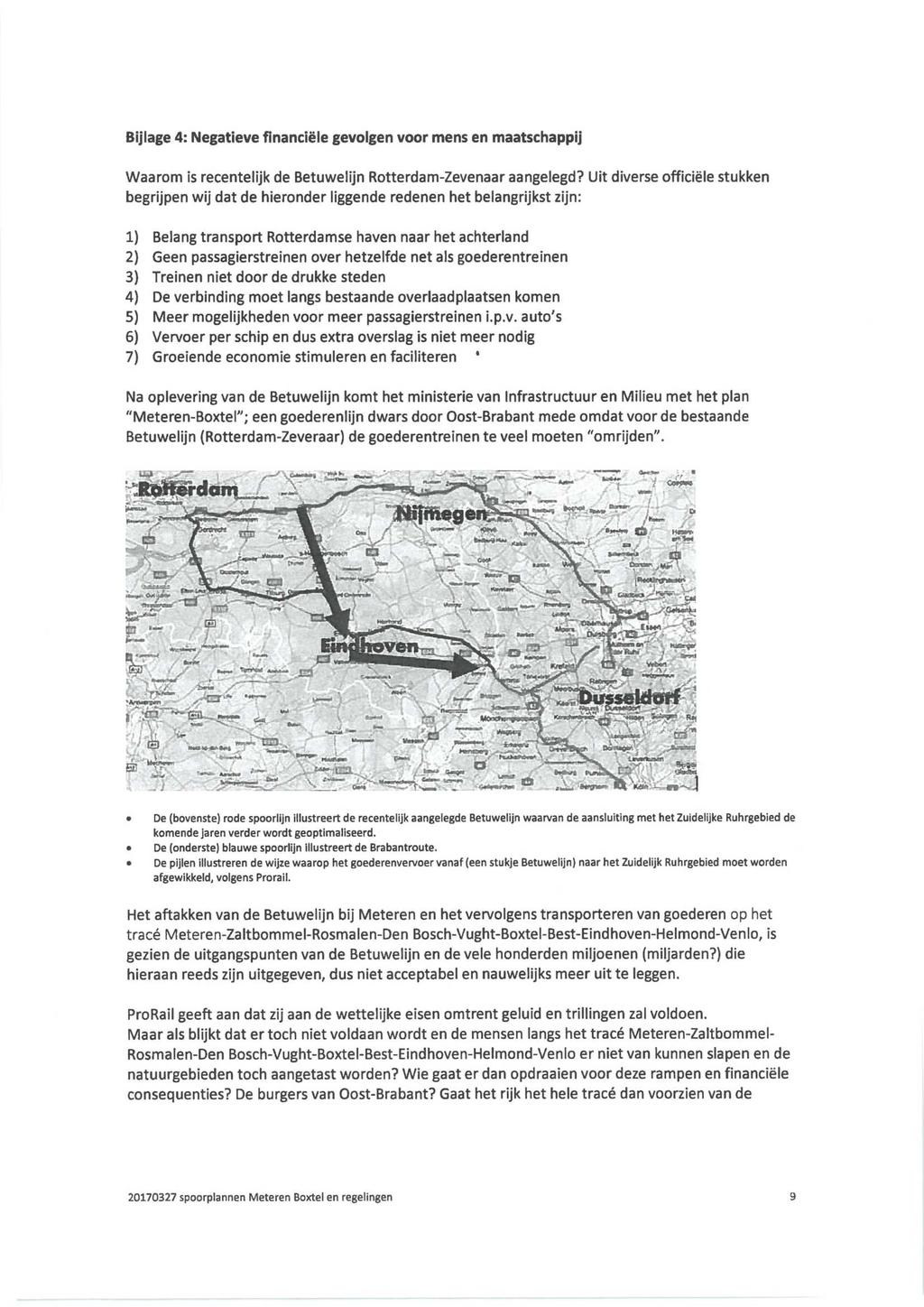 Bijlage 4: Negatieve financiële gevolgen voor mens en maatschappij Waarom is recentelijk de Betuwelijn Rotterdam-Zevenaar aangelegd?