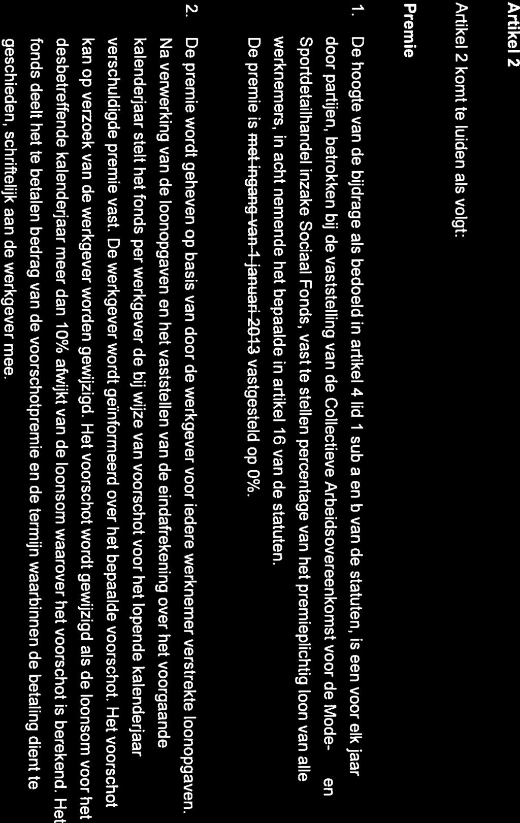 De hoogte van de bijdrage als bedoeld in artikel 4 lid 1 sub a en b van de statuten, is een voor elk jaar door partijen, betrokken bij de vaststelling van de Collectieve Arbeidsovereenkomst voor de