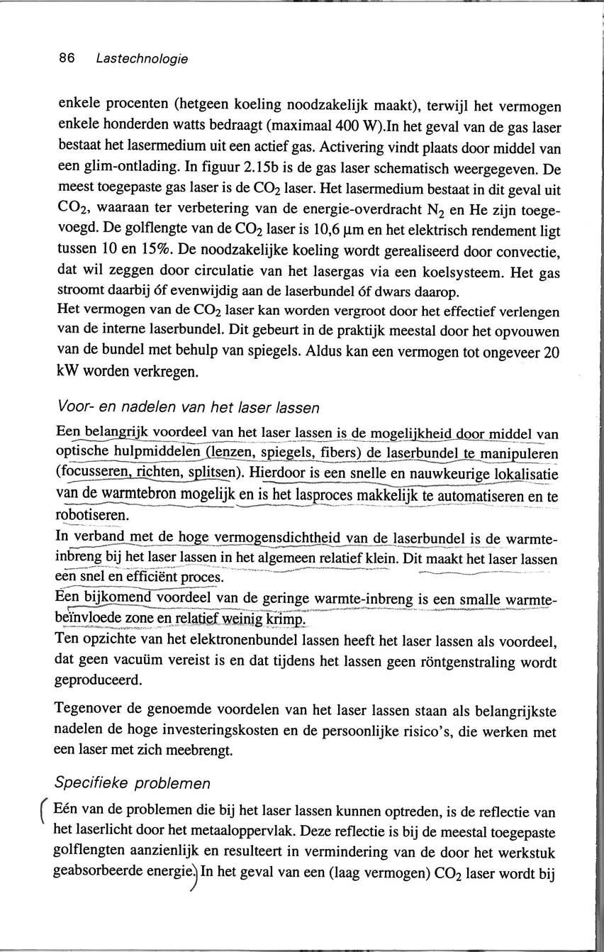 ~:.. 86 Lastechnologie enkele procenten (hetgeen koeling noodzakelijk maakt), terwijl het vermogen enkele honderden watts bedraagt (maximaal 400 W).