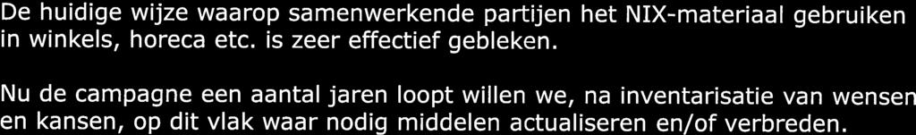 Nu de campagne een aantal jaren loopt willen we, na inventarisatie van wensen en kansen, op dit vlak waar nodig middelen actualiseren en/of verbreden. 3.