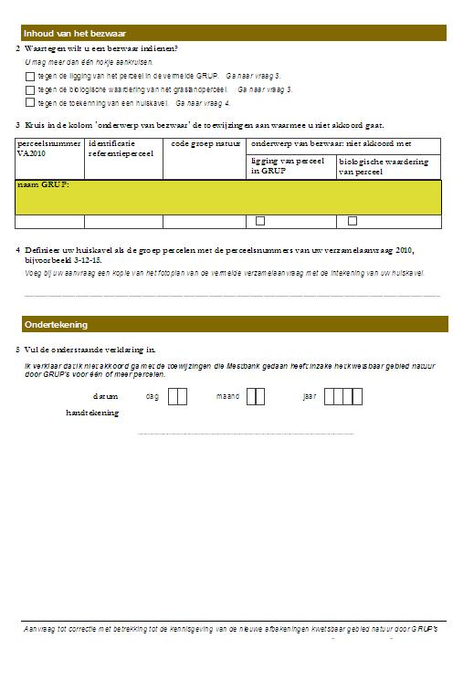 JA (uiterlijke datum voor aanvraag is ) staat voorgedrukt als het gebruikperceel door een bestemmingswijziging van agrarisch gebied naar natuur en reservaat of bos het bemestingsverbod opgelegd