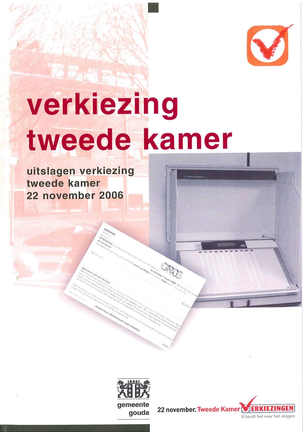 I verkiezing tweede kamer uitslagen verkiezing tweede kamer 22 november 26 7 <>,,, i. i,.