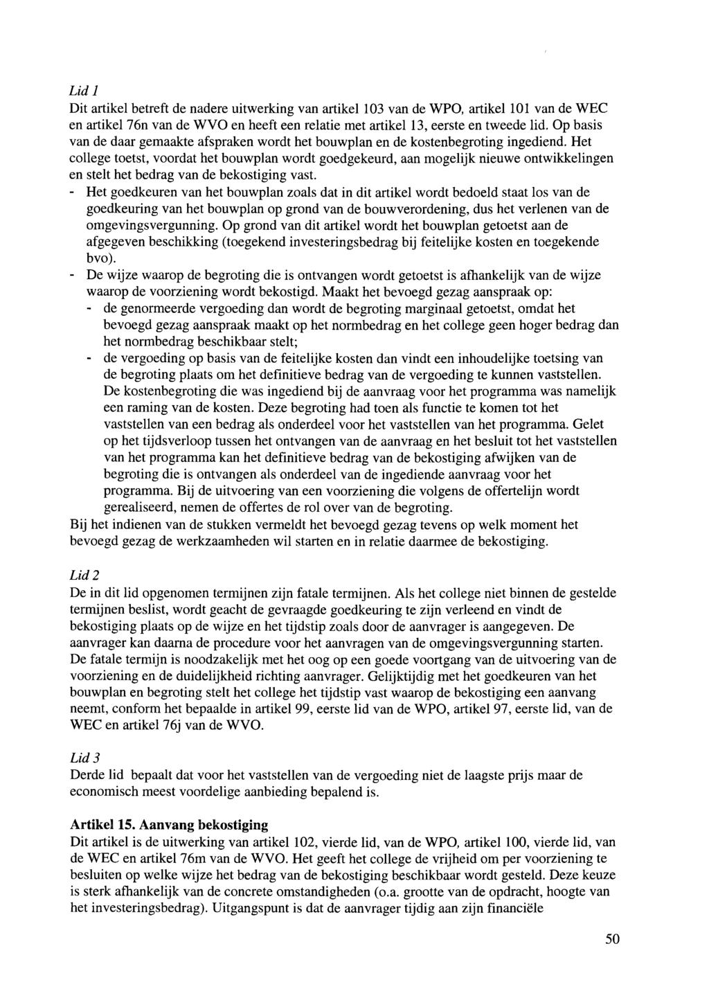 Lidl Dit artikel betreft de nadere uitwerking van artikel 103 van de WPO, artikel 101 van de WEC en artikel 76n van de WVO en heeft een relatie met artikel 13, eerste en tweede lid.