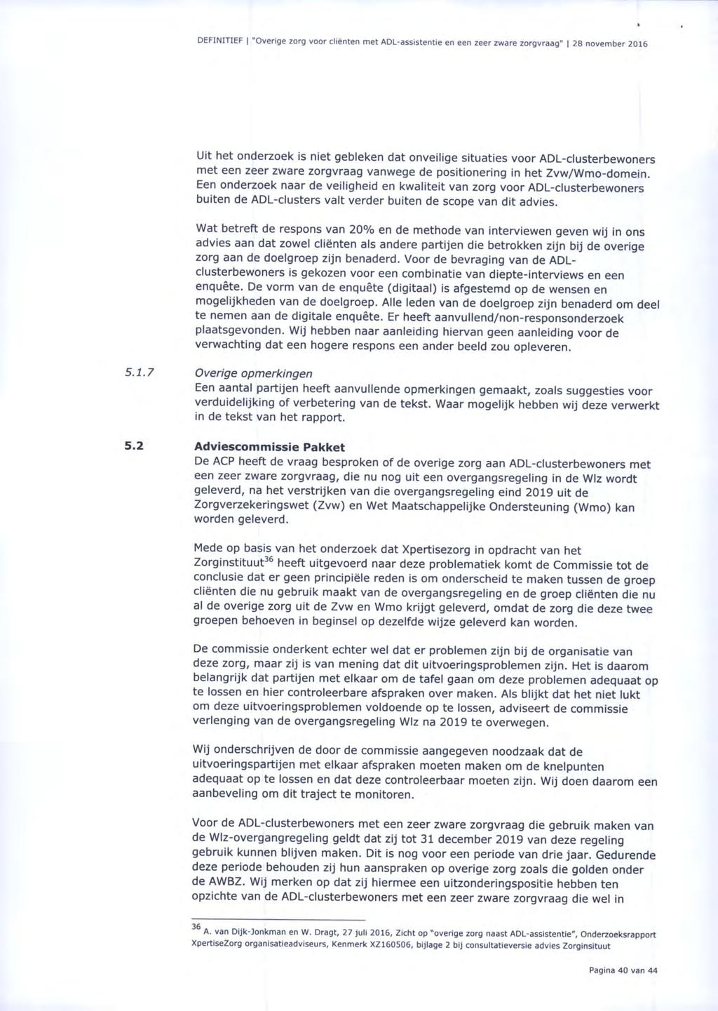 DEFINITIEF "Overige zorg voor cliënten met ADL-assistentie en een zeer zware zorgvraag" 28 november 2016 Uit het onderzoek is niet gebleken dat onveilige situaties voor ADL-clusterbewoners met een