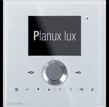 MEERVOUDIGE SYSTEMEN INTERNE TOESTELLEN VIP-SYSTEEM Planux Lux Planux VIP-SYSTEEM PLANUX LUX is meer dan een videodeurintercom. Het is een nieuw concept van elegantie.