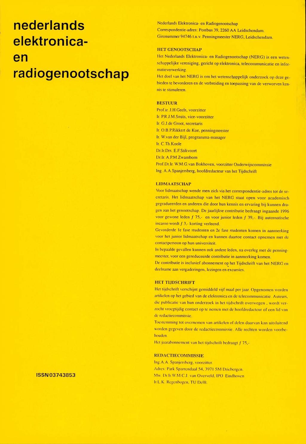 nederlands elektronicaen radiogenootschap Nederlands Elektronica- en Radiogenootschap Correspondcntie-adrcs: Postbus 39, 2260 AA Lcidschcndam. Gironummer 94746 t.n.v.