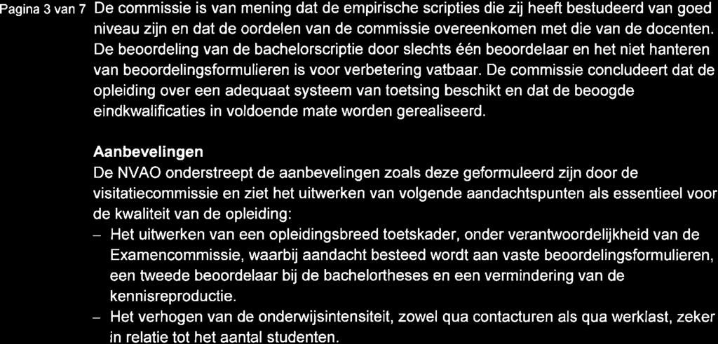 Pagina 3 van 7 De commissie is van mening dat de empirische scripties die zij heeft bestudeerd van goed niveau zijn en dat de oordelen van de commissie overeenkomen met die van de docenten.