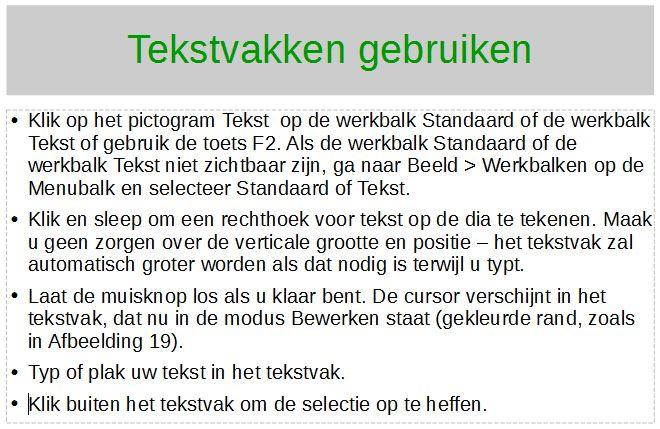 Tekstvakken gebruiken 1) Selecteer de Diaweergave. 2) Klik op het pictogram Tekst op de werkbalk Standaard of de werkbalk Tekst of gebruik de toets F2.