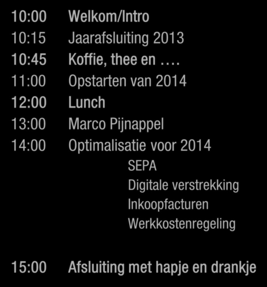 Programma 10:00 Welkom/Intro 10:15 Jaarafsluiting 2013 10:45 Koffie, thee en.