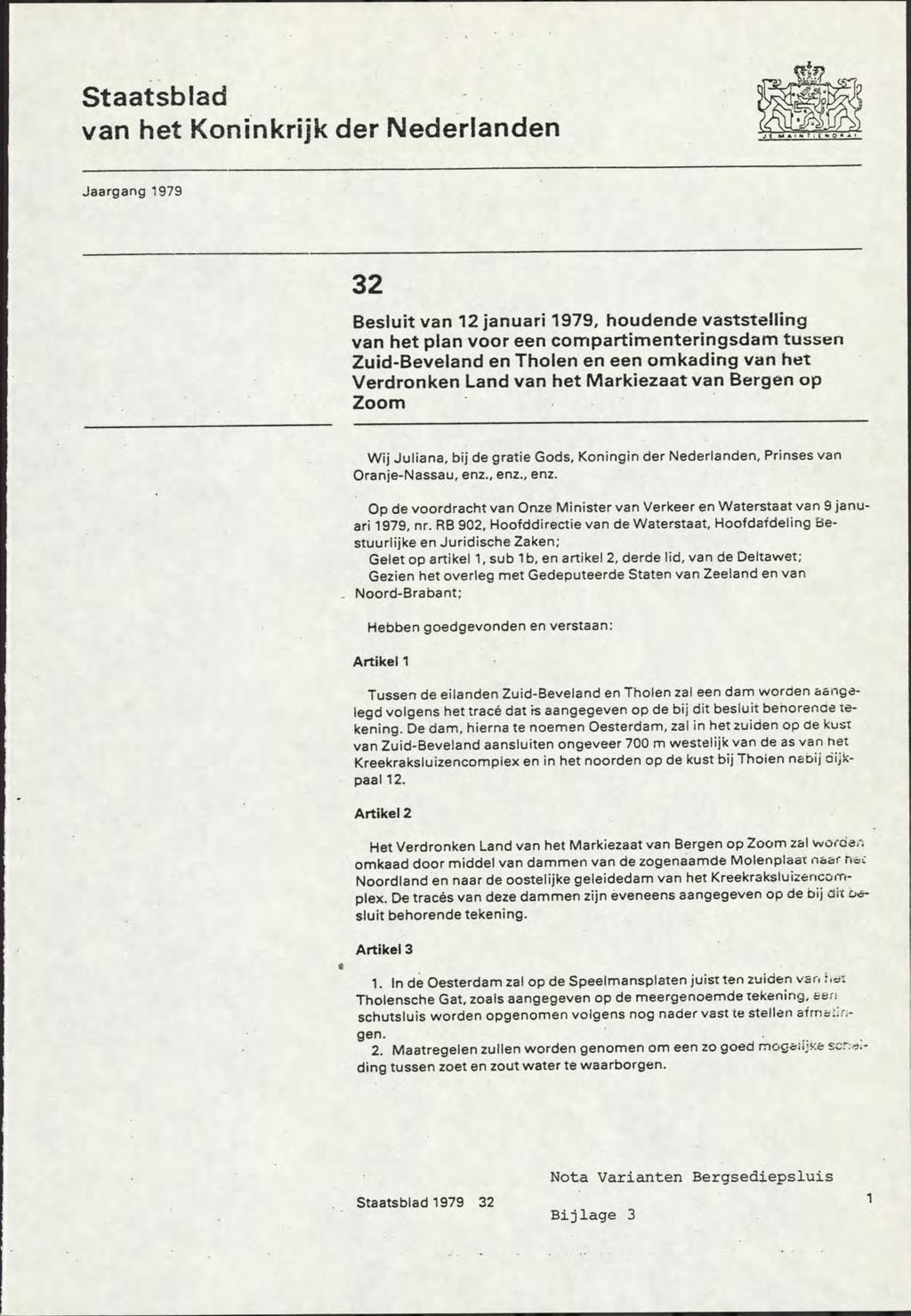 Staatsblad van het Koninkrijk der Nederlanden Jaargang 1979 32 Besluit van 12 januari 1979, houdende vaststelling van het plan voor een compartimenteringsdam tussen Zuid-Beveland en Tholen en een