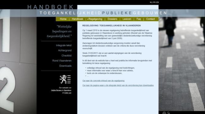 Vlaamse regelgeving inzake toegankelijkheid Besluit van de Vlaamse Regering tot vaststelling van een gewestelijke stedenbouwkundige verordening betreffende Toegankelijkheid (05/06/2009, BS