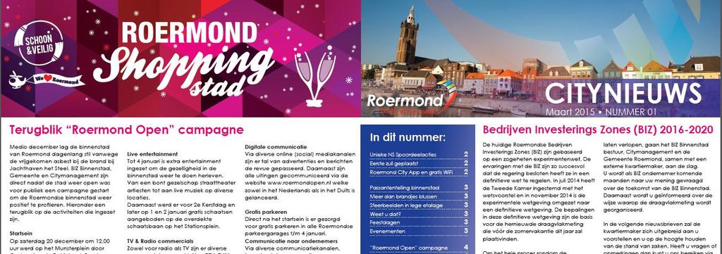 Samenwerking vindt plaats binnen Roermond met o.a. Stichting BIZ Binnenstad Roermond, Gemeente Roermond, VVV Midden Limburg, Stichting Evenementen City Roermond, Designer Outlet Roermond, Retailpark,