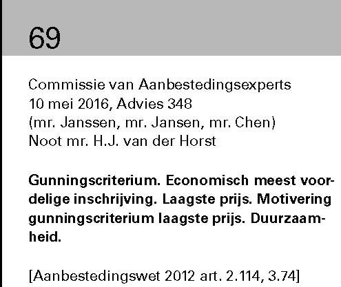 Commissie van Aanbestedingsexperts 10 mei 2016, Advies 348 (mr. Janssen, mr. Jansen, mr. Chen) Noot mr. H.J. van der Horst Gunningscriterium. Economisch meest voordelige inschrijving. Laagste prijs.