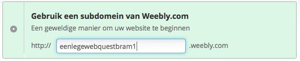 Wij kiezen in Weebly voor de optie gratis subdomein. Deze naam kan je later nog wijzigen. Omdat dit adres uniek is kan je bijvoorbeeld eenlegewebquesteigennaam gebruiken.
