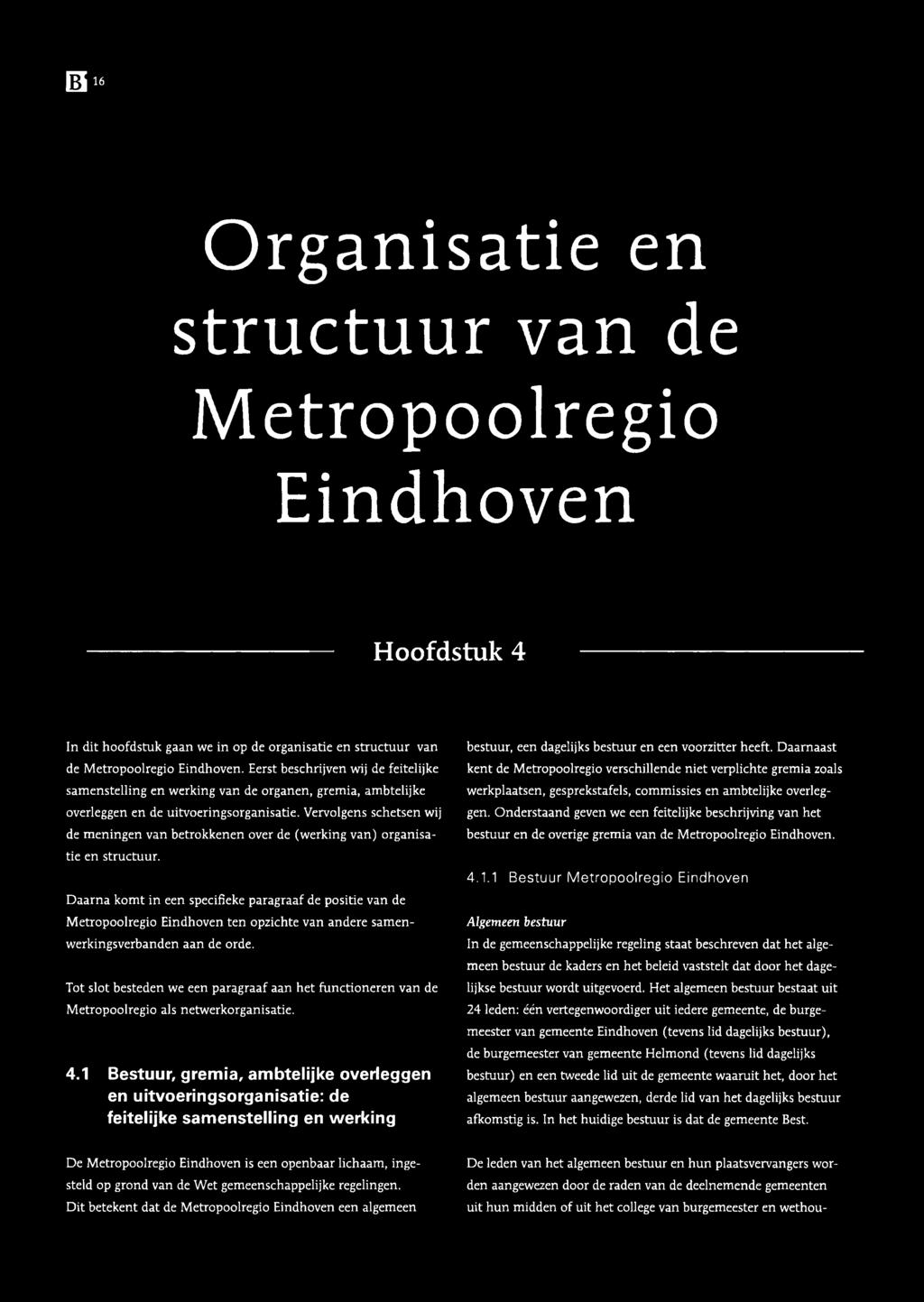 E3 6 Organisatie en structuur van de Metropoolregio Eindhoven Hoofdstuk 4 In dit hoofdstuk gaan we in op de organisatie en structuur van de Metropoolregio Eindhoven.