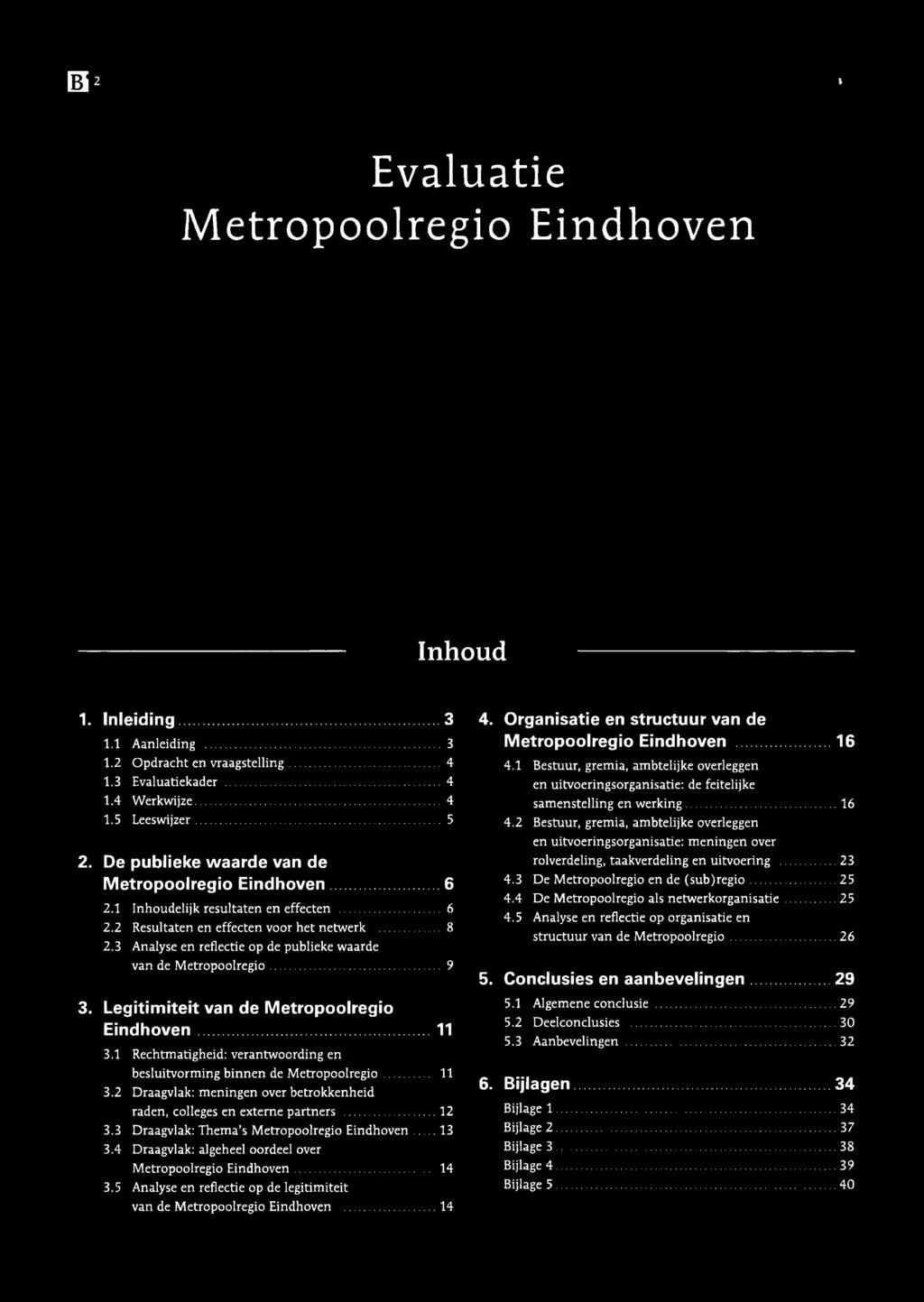 3 Analyse en reflectie op de publieke waarde van de Metropoolregio... 9 3. Legitimiteit van de Metropoolregio Eindhoven... 11 3.