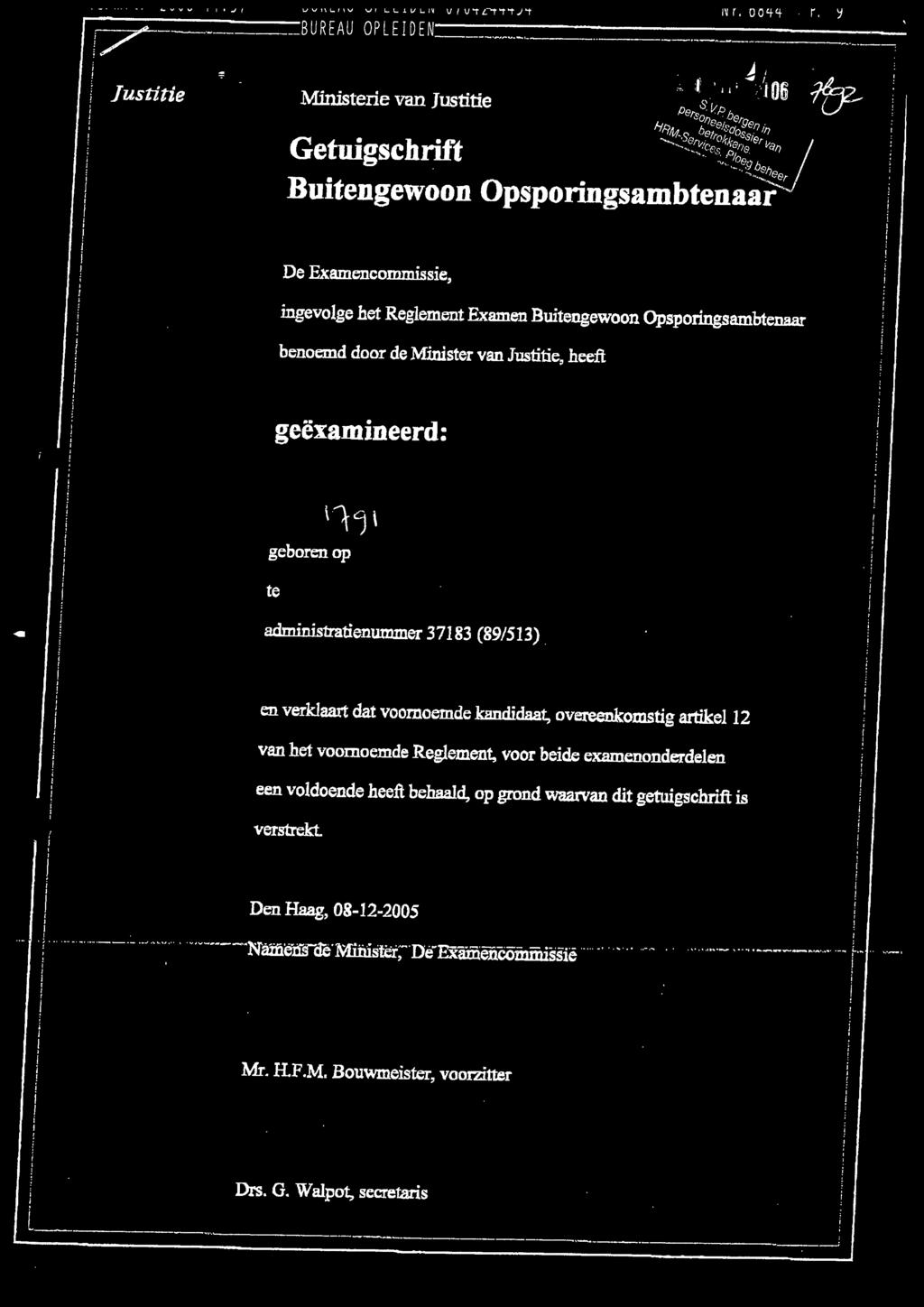 dit getuigschrift is verstrekt. 1 1 / Den Haag, 08-12-2005 1 1 ; - ---- -' "'" -~----- Nàifle1r:n:KfMînîster, oe Exämencommiss1e.