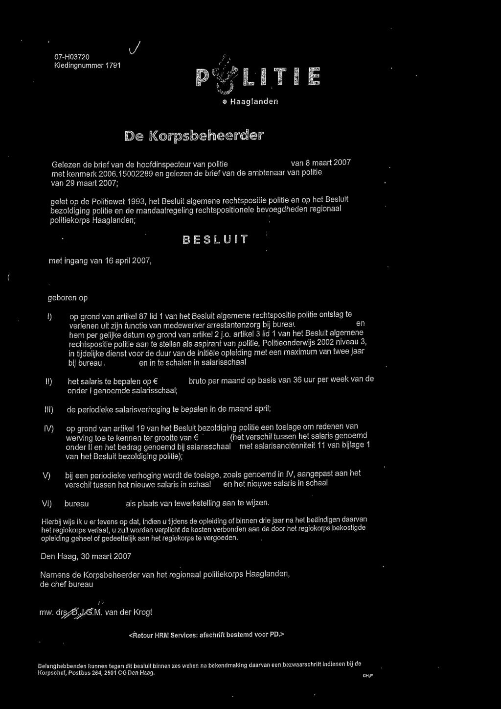 mandaatregeling rechtspositionele bevoegdheden regionaal politiekorps Haaglanden; met ingang van 16 april 2007, BIESLUIT geboren op l) op grond van artikel 87 lid 1 van het Besluit algemene
